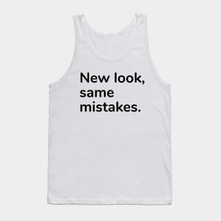 New look, same mistake Tank Top